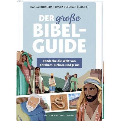 Der große Bibel-Guide, Gebundene Ausgabe von Hanna Holwerda, Deutsche Bibelgesellschaft, 978-3-438-04734-2