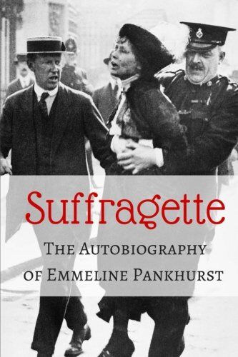 Emmeline Pankhurst - Suffragette: The Autobiography of Emmeline Pankhurst - Preis vom 09.10.2026 07:28:09 h