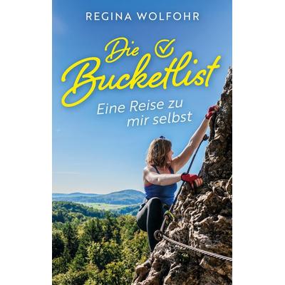 Die Bucketlist, Taschenbuch von Regina Wolfohr, BoD – Books on Demand, 978-3-7583-3303-3