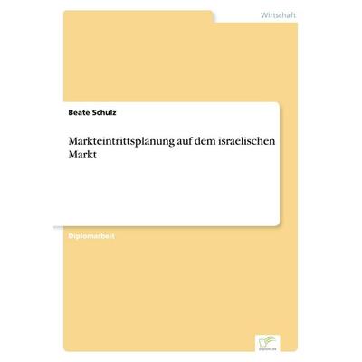 Markteintrittsplanung auf dem israelischen Markt, Taschenbuch von Beate Schulz, GRIN, 978-3-8386-2509-6