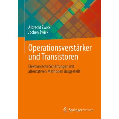 Operationsverstärker und Transistoren, Taschenbuch von Albrecht Zwick,Jochen Zwick, Springer Fachmedien Wiesbaden GmbH, 978-3-658-35002-4