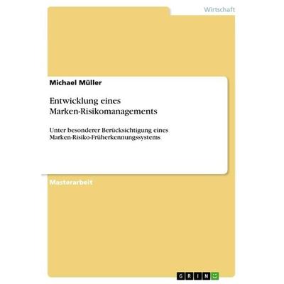 Entwicklung eines Marken-Risikomanagements, Taschenbuch von Michael Müller, GRIN, 978-3-668-40191-4