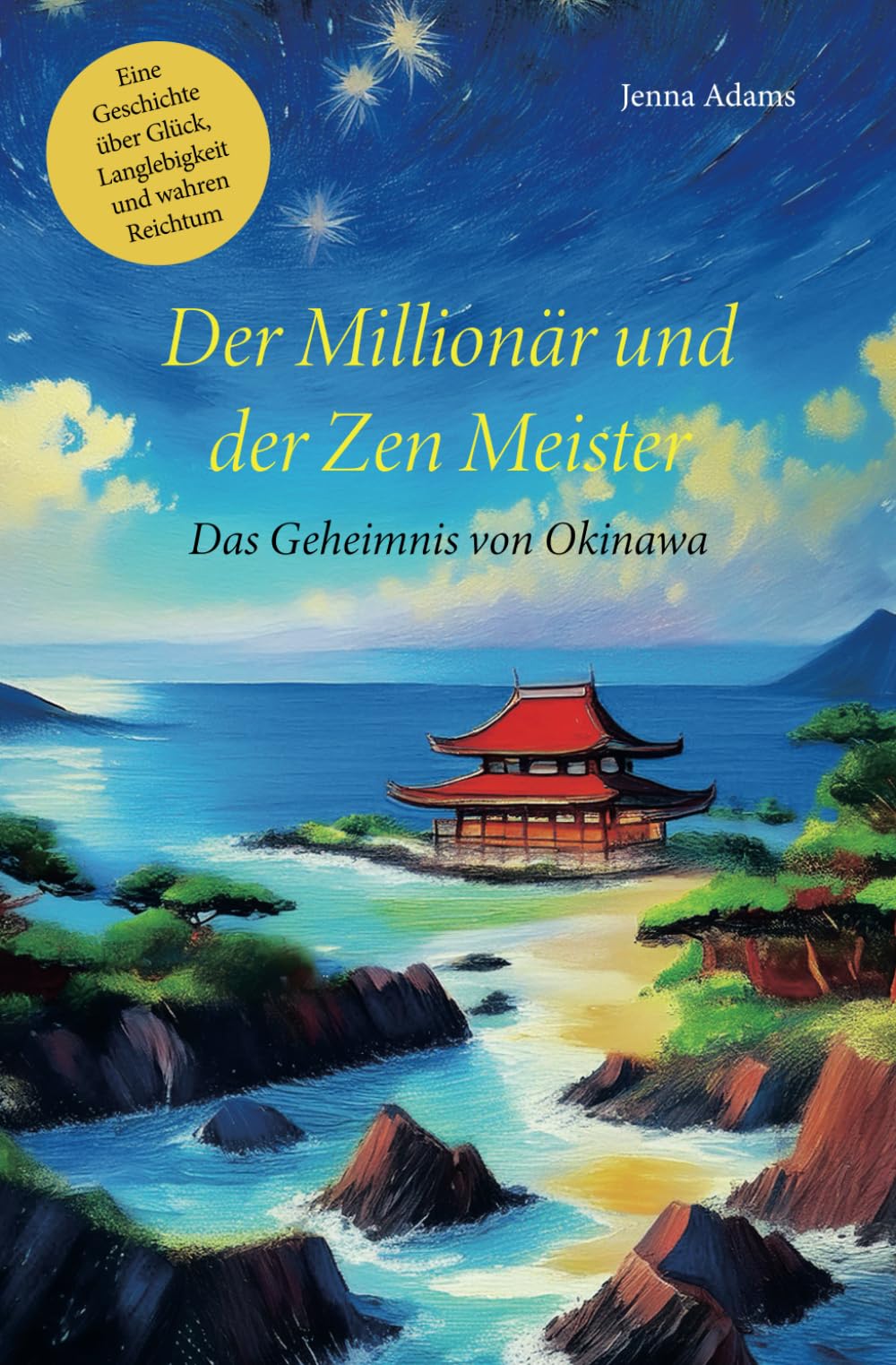 Jenna Adams - Der Millionär und der Zen Meister – Das Geheimnis von Okinawa: Eine Geschichte über Glück, Langlebigkeit und wahren Reichtum - Preis vom 07.10.2026 11:45:10 h