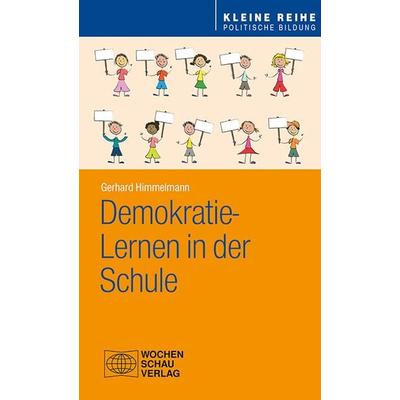 Demokratie-Lernen in der Schule, Taschenbuch von Gerhard Himmelmann, Wochenschau, 978-3-7344-0452-8