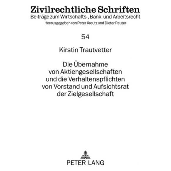 Peter Lang Die Übernahme von Aktiengesellschaften und die Verhaltenspflichten von Vorstand und Aufsichtsrat der (Softcover, Kirstin Gottschalk) (56031600)