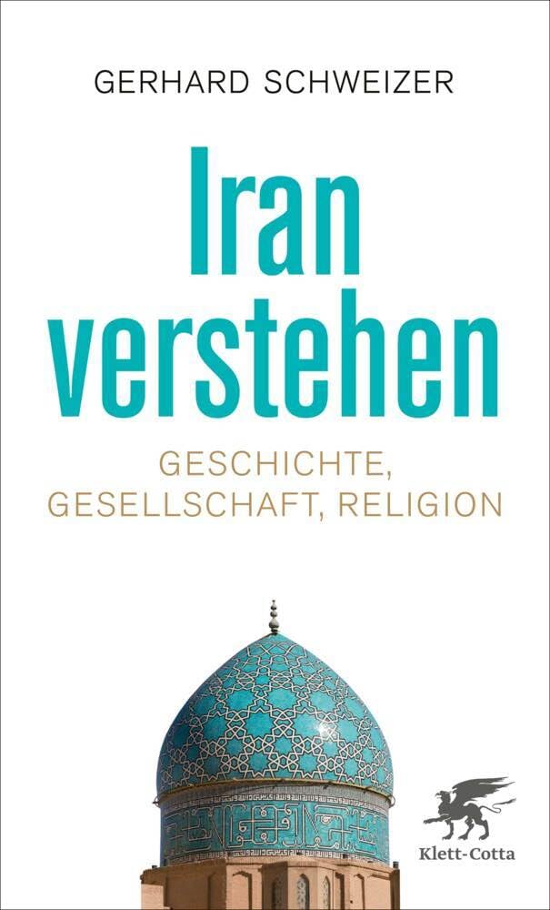 Gerhard Schweizer - Iran verstehen: Geschichte, Gesellschaft , Religion - Preis vom 07.10.2026 11:45:10 h