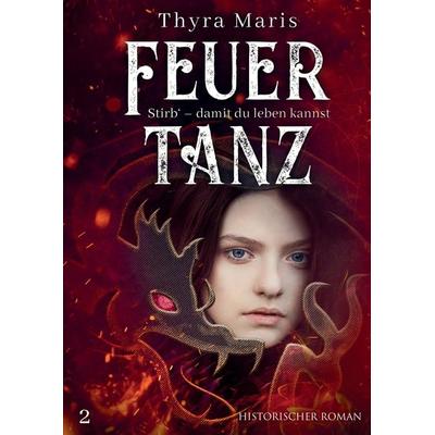 Feuertanz, Gebundene Ausgabe von Thyra Maris, Tredition, 978-3-7469-9174-0