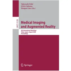 Medical Imaging and Augmented Reality, Fachbücher von Ichiro Sakuma, Hongen Liao, Takeyoshi Dohi