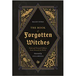 The Book of Forgotten Witches, Belletristik von Lilla Bölecz, Balázs Tátrai