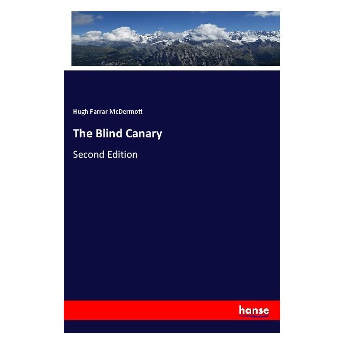 Hansebooks The Blind Canary (Englisch, Softcover, Hugh Farrar McDermott) (57142057)