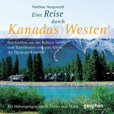 Eine Reise durch Kanadas Westen - Matthias Morgenroth,Reinhard Kober, Audio, 4056198074398