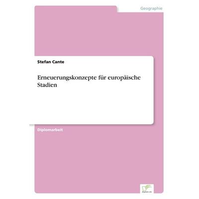 Erneuerungskonzepte für europäische Stadien, Taschenbuch von Stefan Cante, GRIN, 978-3-8386-1809-8