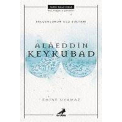 Alaeddin Keykubat - Selcuklunun Ulu Sultani, Taschenbuch von Emine Uyumaz, Erdem Yayinlari