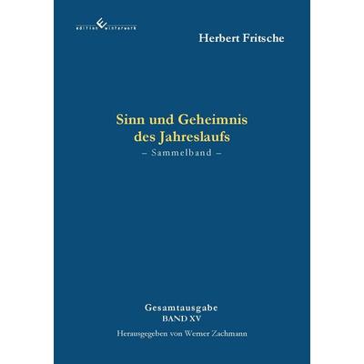 Sinn und Geheimnis des Jahreslaufs, Taschenbuch von Herbert Fritsche, Winterwork, 978-3-9891324-9-8