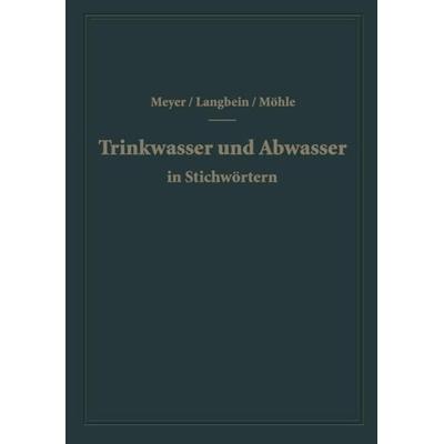 Trinkwasser und Abwasser in Stichwörtern, Taschenbuch von A. F. Meyer,F. Langbein,H. Möhle, Springer Berlin, 978-3-642-88532-7