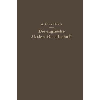 Die Englische Aktien-Gesellschaft nach neuem Recht, Taschenbuch von Arthur Curti, Springer Berlin, 978-3-642-93942-6