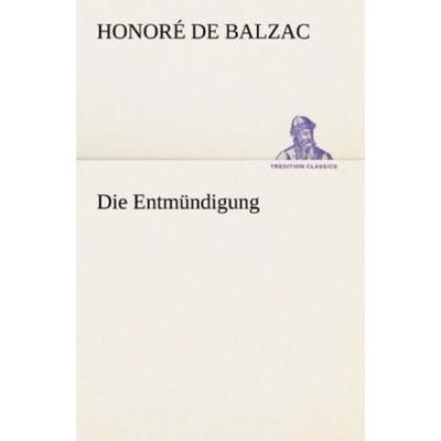 Die Entmündigung, Taschenbuch von Honore de Balzac, Tredition, 978-3-8424-6779-8