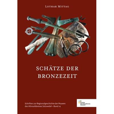 Schätze der Bronzezeit, Taschenbuch von Lothar Mittag, Initia Medien und Verlag, 978-3-947379-03-3