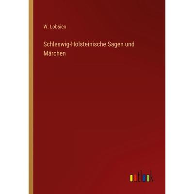 Schleswig-Holsteinische Sagen und Märchen, Taschenbuch von W. Lobsien, Outlook, 978-3-368-25678-4