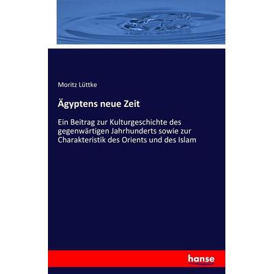 Ägyptens neue Zeit, Taschenbuch von Moritz Lüttke, Hansebooks, 978-3-7411-3678-8