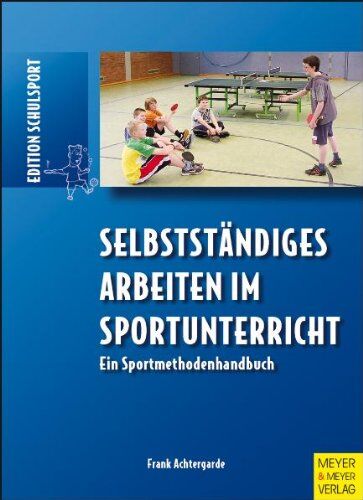 Frank Achtergarde - Selbstständiges Arbeiten im Sportunterricht. Ein Sportmethodenhandbuch - Preis vom 10.10.2026 11:48:34 h