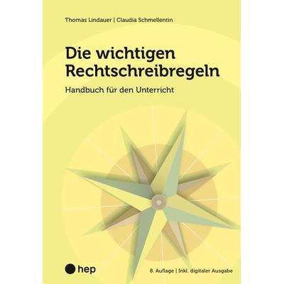 Die wichtigen Rechtschreibregeln (Print inkl. E-Book Edubase), Taschenbuch von Thomas Lindauer,Claudia Schmellentin, Hep verlag, 978-3-0355-2556-4