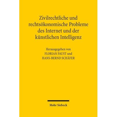 Zivilrechtliche und rechtsökonomische Probleme des Internet und der künstlichen Intelligenz, Taschenbuch von , Mohr Siebeck, 978-3-16-157568-6