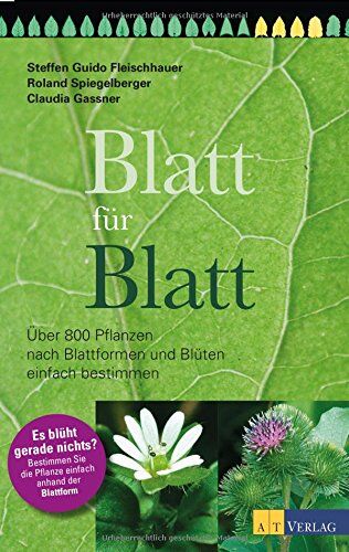 Fleischhauer, Steffen Guido - Blatt für Blatt: Über 800 Pflanzen nach Blattformen und Blüten einfach bestimmen - Preis vom 01.10.2026 17:08:56 h