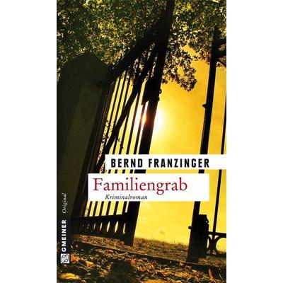 Familiengrab, Taschenbuch von Bernd Franzinger, Gmeiner-Verlag