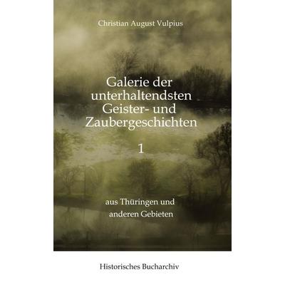 Galerie der unterhaltendsten Geister- und Zaubergeschichten 1, Gebundene Ausgabe von Christian August Vulpius,Claudine Hirschmann, Tredition,