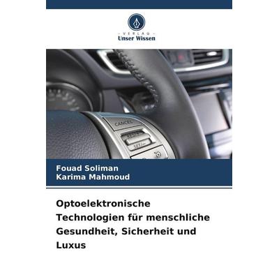 Optoelektronische Technologien für menschliche Gesundheit, Sicherheit und Luxus, Taschenbuch von Fouad Soliman,Karima Mahmoud, Verlag Unser Wissen,