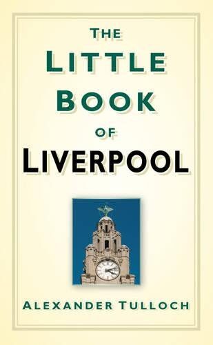 Alex Tulloch - The Little Book of Liverpool (Little Book Of... (History Press)) - Preis vom 17.10.2026 19:25:27 h