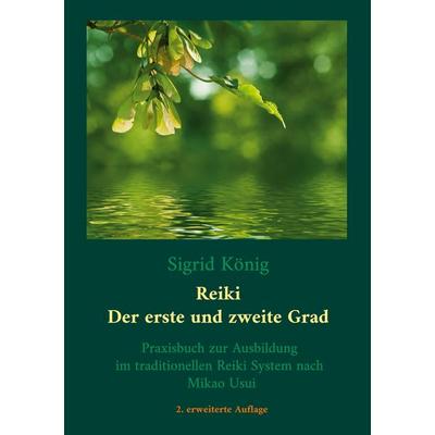 Reiki - Der erste und zweite Grad, Taschenbuch von Sigrid König, BoD – Books on Demand, 978-3-8192-4454-4