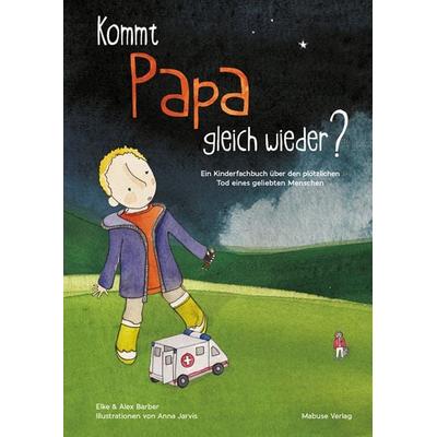 Kommt Papa gleich wieder?, Gebundene Ausgabe von Elke Barber, Mabuse, 978-3-86321-551-4