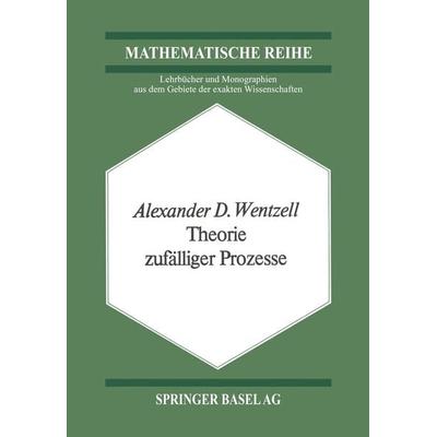 Theorie zufälliger Prozesse, Taschenbuch von A.D. Wentzell, Springer Basel, 978-3-0348-5552-5