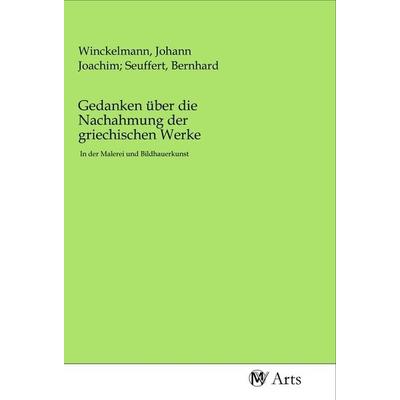 Gedanken über die Nachahmung der griechischen Werke, Taschenbuch von , MV-Arts, 978-3-96871-019-8