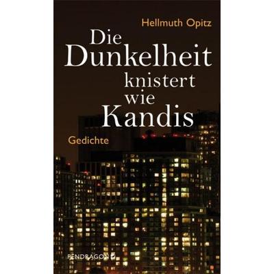 Die Dunkelheit knistert wie Kandis, Taschenbuch von Hellmuth Opitz, Pendragon Verlag, 978-3-86532-278-4
