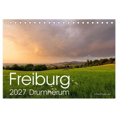 Freiburg, Drumherum (Tischkalender 2027 DIN A5 quer), CALVENDO Monatskalender
