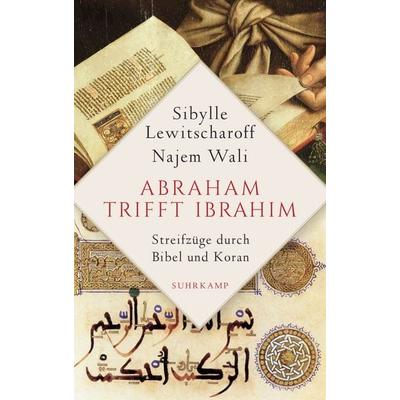 Abraham trifft Ibrahîm, Gebundene Ausgabe von Sibylle Lewitscharoff,Najem Wali, Suhrkamp, 978-3-518-42791-0