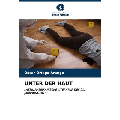 UNTER DER HAUT, Taschenbuch von Oscar Ortega Arango, Verlag Unser Wissen, 978-620-6-91823-3