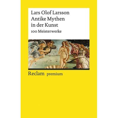 Antike Mythen in der Kunst, Taschenbuch von Lars Olof Larsson, Reclam, Philipp, 978-3-15-019671-7
