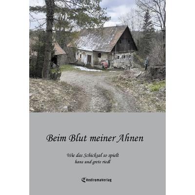 Beim Blut meiner Ahnen, Gebundene Ausgabe von Hans Riedl, Rediroma-Verlag, 978-3-9852712-4-5