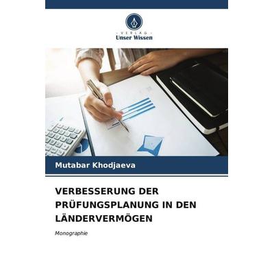 VERBESSERUNG DER PRÜFUNGSPLANUNG IN DEN LÄNDERVERMÖGEN, Taschenbuch von Mutabar Khodjaeva, Verlag Unser Wissen, 978-620-6-94299-3