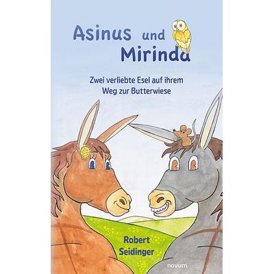 Asinus und Mirinda, Taschenbuch von Robert Seidinger, Novum Verlag, 978-3-99131-625-1