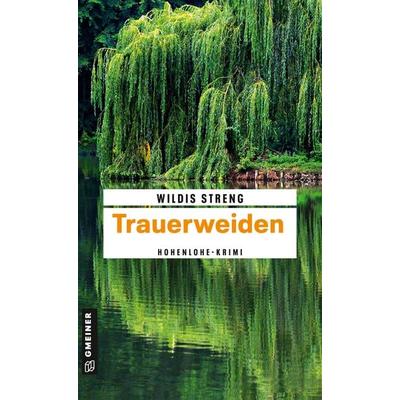 Trauerweiden, Taschenbuch von Wildis Streng, Gmeiner-Verlag