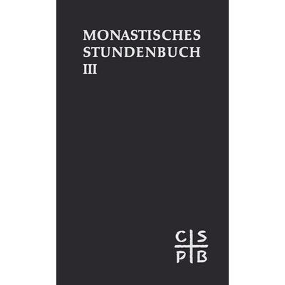 Die Feier des Stundengebetes. Monastisches Stundenbuch. Für die Benediktiner... / Die Feier des Stundengebetes. Monastisches Stundenbuch. Für die