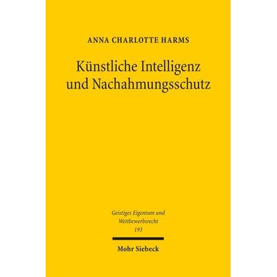Künstliche Intelligenz und Nachahmungsschutz, Taschenbuch von Anna Charlotte Harms, Mohr Siebeck, 978-3-16-163810-7