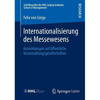 Internationalisierung des Messewesens, Taschenbuch von Felix Grega, Springer Fachmedien Wiesbaden GmbH, 978-3-658-01812-2