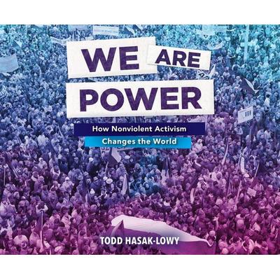 We Are Power: How Nonviolent Activism Changes the World - Todd Hasak-Lowy, CD, 9781640915121