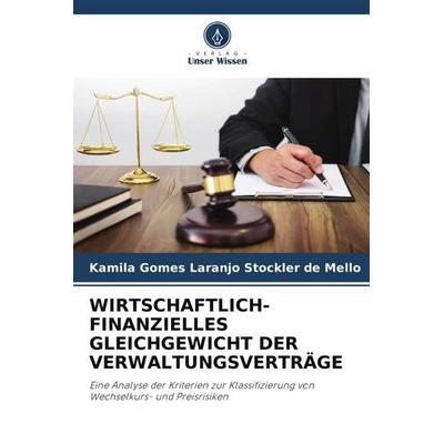 WIRTSCHAFTLICH-FINANZIELLES GLEICHGEWICHT DER VERWALTUNGSVERTRÄGE, Taschenbuch von Kamila Gomes Laranjo Stockler de Mello, Verlag Unser Wissen,